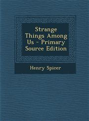 Strange Things Among Us - Primary Source Edition,1294295284,9781294295280