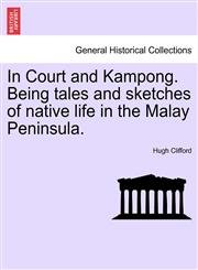In Court and Kampong. Being tales and sketches of native life in the Malay Peninsula.,1241086532,9781241086534