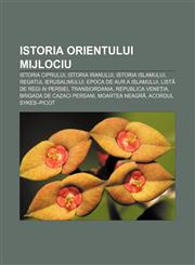 Istoria Orientului Mijlociu Istoria Ciprului, Istoria Iranului, Istoria Islamului, Regatul Ierusalimului, Epoca de aur a islamului,1232194689,9781232194682