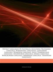 Articles On Extinct Languages Of Australia, including Ngiyambaa Language, Wiradhuric Languages, Gamilaraay Language, Wiradjuri Language, Aghu Tharrnggala Language, Dhudhuroa Language, Jiwarli Language, Wangkumara Language,1244412686,9781244412682