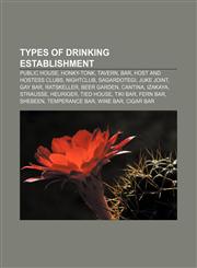 Types of drinking establishment Public house, Honky-tonk, Tavern, Bar, Host and hostess clubs, Nightclub, Sagardotegi, Juke joint, Gay bar,1233106015,9781233106011