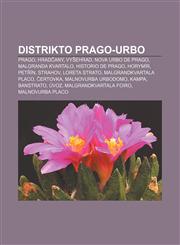 Distrikto Prago-urbo Prago, Hradčany, Vyšehrad, Nova Urbo de Prago, Malgranda Kvartalo, Historio de Prago, Horymír, Petřín, Strahov, Loreta Strato, Malgrandkvartala placo, Ĉertovka, Malnovurba Urbodomo, Kampa, Banstrato, Úvoz,1232958506,9781232958505