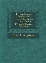 Livingstones's Travels and Researches in So Uth Africa - Primary Source Edition,128772194X,9781287721949