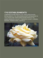 1743 establishments Companies established in 1743, Populated places established in 1743, Recurring events established in 1743,1156148812,9781156148815