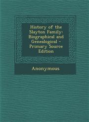 History of the Slayton Family Biographical and Genealogical - Primary Source Edition,1294814001,9781294814009