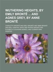 Wuthering heights, by Emily Brontë  and Agnes Grey, by Anne Brontë,1230080902,9781230080901
