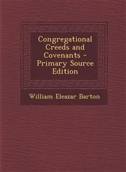 Congregational Creeds and Covenants - Primary Source Edition,1295835339,9781295835331