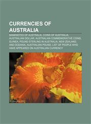 Currencies of Australia Banknotes of Australia, Coins of Australia, Australian dollar, Australian commemorative coins, Guinea,1157707955,9781157707950