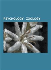 Psychology - Zoology Animal Behaviour, Ethology, Alpha Male, Altruism in Animals, Animal Breeding, Animal Predatory Behavior, Avoidance, Do,123085679X,9781230856797