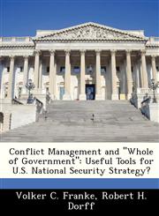 Conflict Management and "Whole of Government" Useful Tools for U.S. National Security Strategy?,1288228309,9781288228300