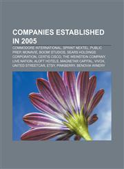 Companies Established in 2005 Commodore International, Sprint Nextel, Public Prep, Monavie, Boom! Studios, Sears Holdings Corporation,1157424716,9781157424710