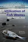 Utilization of Fish Wastes New Perspectives,146658579X,9781466585799