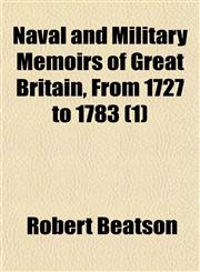 Naval and Military Memoirs of Great Britain, From 1727 to 1783 (1),1150363975,9781150363979