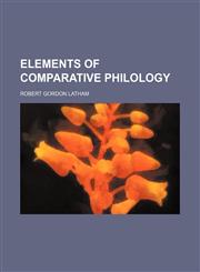 Elements of comparative philology,1151411787,9781151411785
