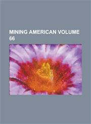 Mining American Volume 66,1234103613,9781234103613