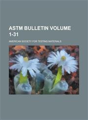 ASTM Bulletin Volume 1-31,1230026568,9781230026565