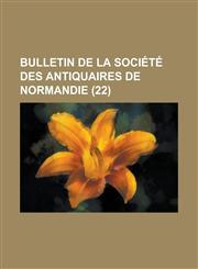 Bulletin de La Societe Des Antiquaires de Normandie (22 ),1234878852,9781234878856