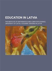 Education in Latvia Art Schools in Latvia, Higher Education in Latvia, Latvian Education Stubs, Museums in Latvia, Schools in Latvia,1157822320,9781157822325