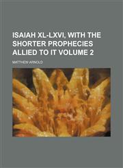 Isaiah XL-LXVI, with the shorter prophecies allied to it Volume 2,1154052877,9781154052879