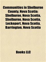 Communities in Shelburne County, Nova Scotia Shelburne, Nova Scotia,1155739205,9781155739205