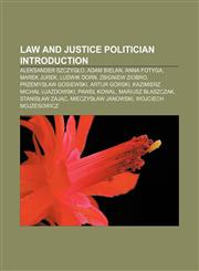 Law and Justice politician Introduction Aleksander Szczygło, Adam Bielan, Anna Fotyga, Marek Jurek, Ludwik Dorn, Zbigniew Ziobro,123307430X,9781233074303