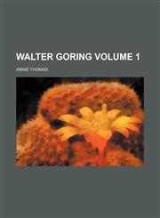 Walter Goring Volume 1,1153882833,9781153882835