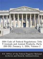 2004 Code of Federal Regulations Title 9 Animals and Animal Products, Parts 200-592: January 1, 2004, Volume 2,1287264069,9781287264064