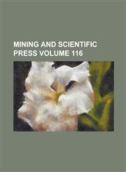 Mining and scientific press Volume 116,123697834X,9781236978349