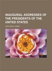 INAUGURAL ADDRESSES OF THE PRESIDENTS OF THE UNITED STATES,1151683663,9781151683663
