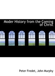 Moder History from the Coming of Christ,1140438921,9781140438922