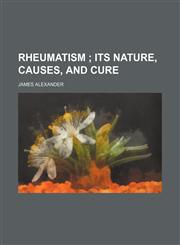 Rheumatism ;  its nature, causes, and cure,1159728658,9781159728656