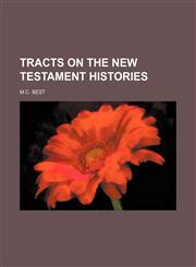 Tracts on the New Testament histories,1151259527,9781151259523