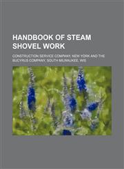 Handbook of steam shovel work,1152280023,9781152280021
