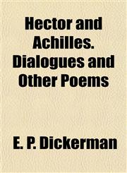 Hector and Achilles. Dialogues and Other Poems,1152938894,9781152938892