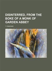 Disinterred, From the Boke of a Monk of Garden Abbey,1459066006,9781459066007