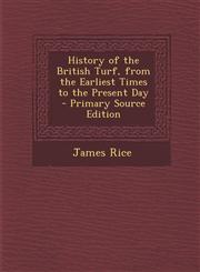 History of the British Turf, from the Earliest Times to the Present Day - Primary Source Edition,1294000543,9781294000549