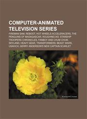 Computer-animated television series Fireman Sam, ReBoot, Hot Wheels AcceleRacers, The Penguins of Madagascar,1155435931,9781155435930