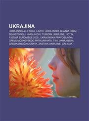 Ukrajina Ukrajinska kultura, Lavov, Ukrajinska glazba, Krim, Sevastopolj, Hmeljnicki, Turizam Ukrajine, Hotin, Pjesma Eurovizije 2005.,1233034308,9781233034307