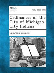 Ordinances of the City of Michigan City Indiana,1289335516,9781289335519