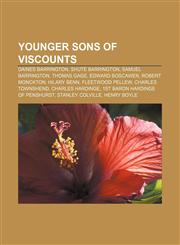 Younger sons of viscounts Daines Barrington, Shute Barrington, Samuel Barrington, Thomas Gage, Edward Boscawen, Robert Monckton, Hilary Benn,1155881354,9781155881355