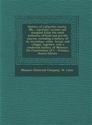 History of Lafayette County, Mo., Carefully Written and Compiled from the Most Authentic Official and Private Sources, Including a History of Its Town,129351344X,9781293513446