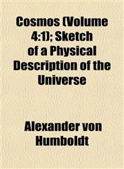 Cosmos (Volume 4 1); Sketch of a Physical Description of the Universe,1152006460,9781152006461