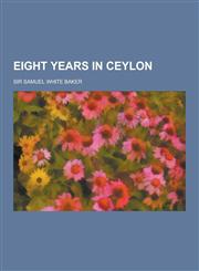 Eight Years in Ceylon,1230261206,9781230261201