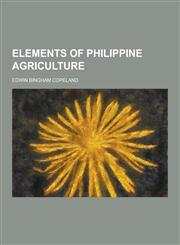 Elements of Philippine Agriculture,1230738525,9781230738529