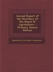 Annual Report of the Secretary of the Board of Agriculture - Primary Source Edition,1289684618,9781289684617