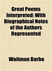 Great Poems Interpreted; With Biographical Notes of the Authors Represented,1152273515,9781152273511