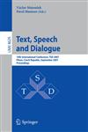 Text, Speech and Dialogue 10th International Conference, TSD 2007, Pilsen, Czech Republic, September 3-7, 2007, Proceedings,3540746277,9783540746270
