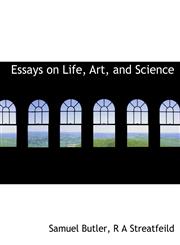 Essays on Life, Art, and Science,1113709324,9781113709325