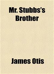 Mr. Stubbs's Brother,1151358568,9781151358561