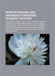 Worcestershire and Sherwood Foresters Regiment officers Sherwood Foresters officers, Worcestershire Regiment officers, James Whale,1155968573,9781155968575